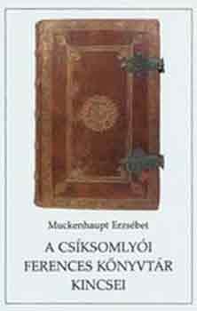 Muckenhaupt Erzsbet - A csksomlyi ferences knyvtr kincsei  (Knyvleletek 1980-1985)