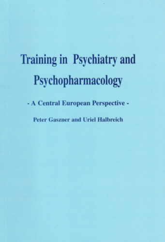 Peter Gaszner and Uriel Halbreich - Training in Psychiatry and Psychopharmacology