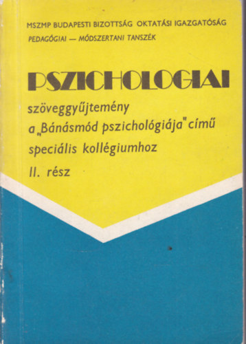 Tunkli Lszl  (szerk.) - Pszicholgiai szveggyjtemny II. rsz - a "Bnsmd pszicholgija" cim specilis kollgiumhoz.