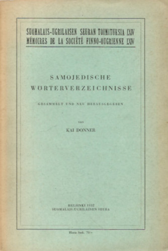 Kai Donner - Samojedische Wrterverzeichnisse (Suomalais-ugrilaisen Seuran Toimituksia LXIV., Mmoires de la Socit Finno-ougrienne LXIV.)