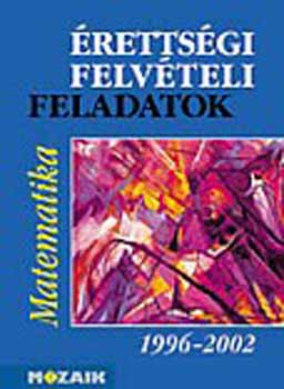 Vincze István - Érettségi - felvételi feladatok MATEMATIKA /1996-2002/