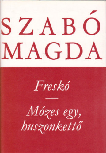 Szab Magda - Fresk-Mzes egy, huszonkett