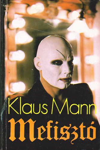 Klaus Mann - Mefiszt� - Egy karrier reg�nye