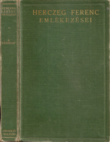 Herczeg Ferenc - Herczeg Ferenc eml�kez�sei I. - A V�rhegy