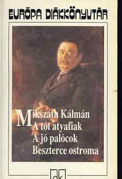 Miksz�th K�lm�n - A t�t atyafiak-A j� pal�cok-Beszterce ostroma