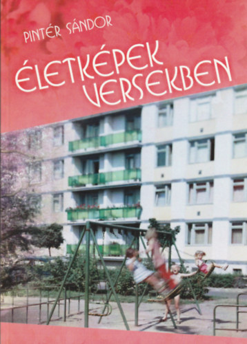 Pintér Sándor - Életképek versekben