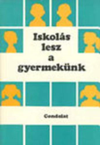 Szab� P�l dr.  (szerk.) - Iskol�s lesz a gyermek�nk - Felk�sz�t�s az iskol�ra