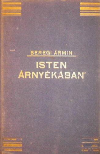 Beregi rmin - Isten rnykban I-II