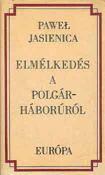 Pawel Jasienica - Elm�lked�s a polg�rh�bor�r�l