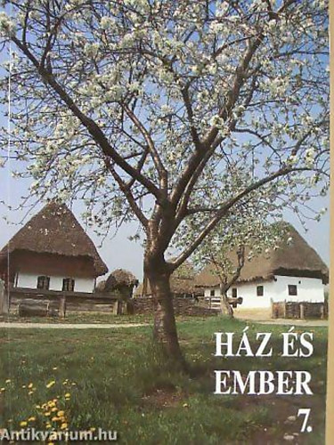 SZERKESZT� Cseri Mikl�s - F�zes Endre - H�z �s ember 7. -  H�z �s ember 7. A SZABADT�RI N�PRAJZI M�ZEUM �VK�NYVE