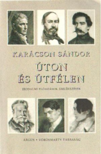 Karácson Sándor - Úton és útfélen-irodalmi előadások, emlékezések