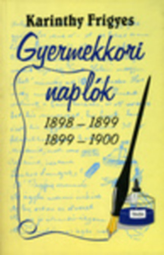 Karinthy Frigyes - Gyermekkori naplók 1898-1899, 1899-1900