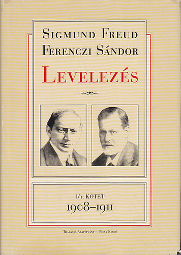 E. Brabant-E. Falzeder-P. G.-D - Sigmund Freud-Ferenczi S�ndor Levelez�s I/1. k�tet 1908-1911