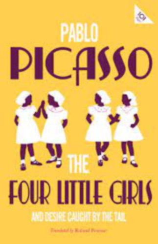 Pablo Picasso - THE FOUR LITTLE GIRLS AND DESIRE CAUGHT BY THE TAIL