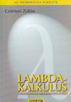 Cs�rnyei Zolt�n - Lambda-kalkulus - A funkcion�lis programoz�s alapjai