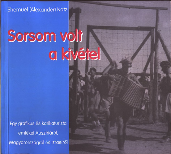 Shemuel  Katz (Alexander) - Sorsom volt a kivtel