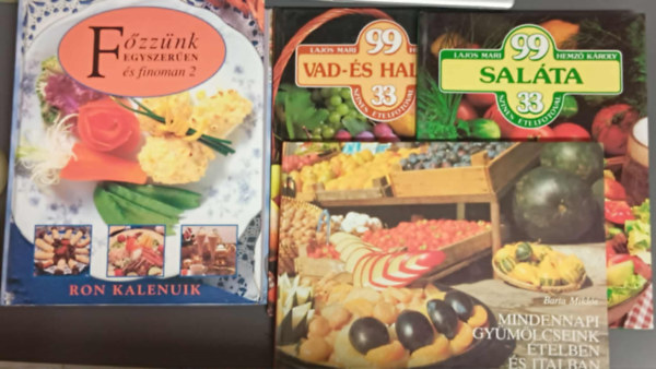Mari Lajos-K�roly Hemz�, Ron Kalenuik Barta Mikl�s - Szak�csk�nyv csomag (4 darab) Mindennapi gy�m�lcseink �telben �s italban; Sal�ta; Vad- �s hal�tel; F�zz�nk egyszer�en �s finoman 2