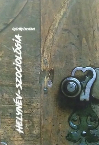 Gy�rffy Erzs�bet - Helyn�v-szociol�gia