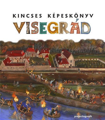 Zágoni Balázs - Kincses Képeskönyv - Visegrád