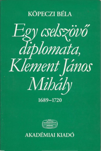 Kpeczi Bla - Egy cselszv diplomata, Klement Jnos Mihly