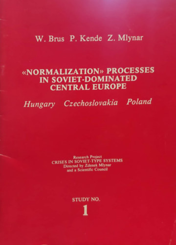 P. Kende, Z. Mlynar W. Brush - Normalization - Processes in soviet - dominated central Europe (Hungary- Czechoslovakia -Poland)