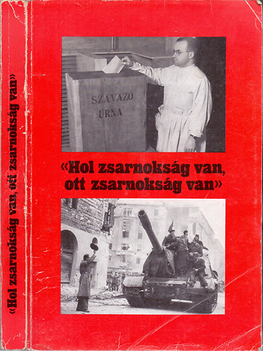Kardos Sndor-Jvor Istvn-Kovts Albert; Kenedi Jnos-Pet Ivn-Vgi Gbor - "Hol zsarnoksg van, ott zsarnoksg van"