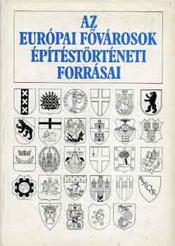Ságvári Ágnes (főszerk.) - Az európai fővárosok építéstörténeti forrásai