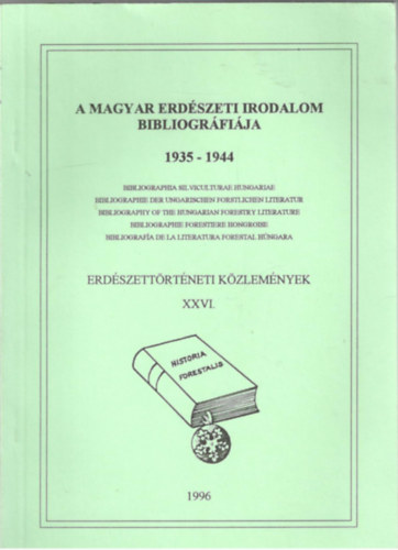 A magyar erdészeti irodalom bibliográfiája 1935-1944 (Erdészettörténeti Közlemények XXVI.)