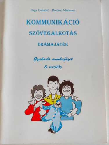 Rtonyi Marianna Nagy Endrn - Kommunikci Szvegalkots Drmajtk - Gyakorl munkafzet 8.osztly