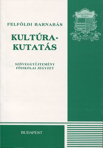 Felfldi Barnabs - Kultrakutats (Szveggyjtemny - Fiskolai jegyzet)