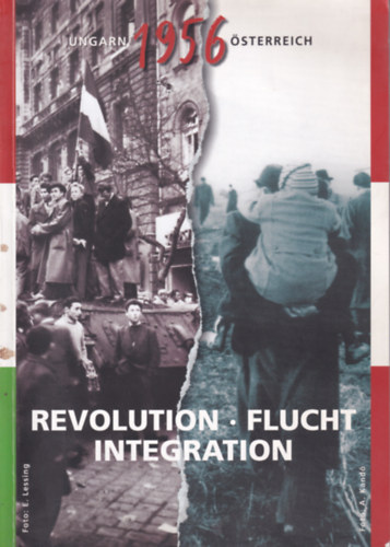 Fnagy Zoltn Dek Ern - Revolution Flucht - Integration (Ungarn-sterreich 1956)