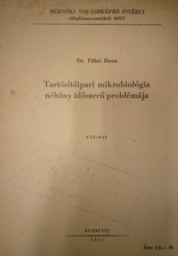 Dr. Fábri Ilona - Tartósítóipari mikrobiológia néhány időszerű problémája / Kézirat /