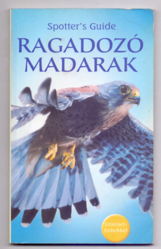 Peter Holden s Richard Porter - Ragadoz madarak (Spotter's Guide - Internetlinkekkel)