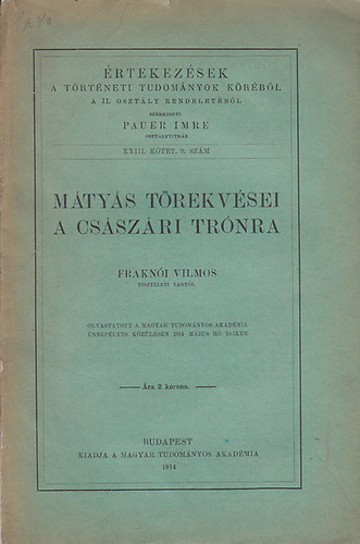 Frakn�i Vilmos - M�ty�s t�rekv�sei a cs�sz�ri tr�nra (�rtekez�sek a t�rt�neti tudom�nyok k�r�b�l XIII. k�tet 9. sz�m)