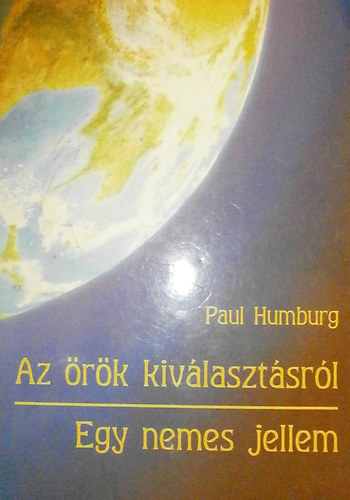 Paul Humburg - Az rk kivlasztsrl - Egy nemes jellem