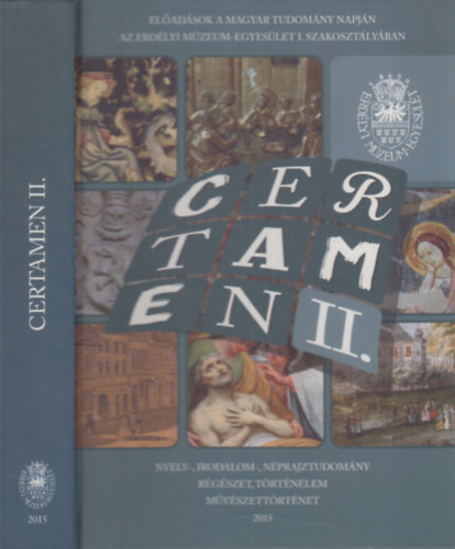 Bogd�ndi Zsolt, Weisz Attila  (szerk.) Egyed Emese (szerk.) - Certamen II. (El�ad�sok a Magyar Tudom�ny napj�n az Erd�lyi M�zeum-Egyes�let I. Szakoszt�ly�ban)