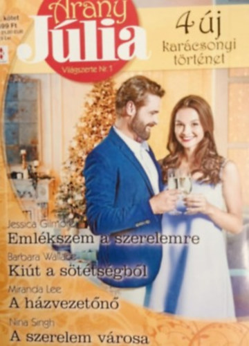 Barbara Wallace, Jessica Gilmore, Nina Singh Miranda Lee - Arany J�lia 67. - Eml�kszem a szerelemre; Ki�t a s�t�ts�gb�l; A h�zvezet�n�; A szerelem v�rosa
