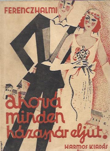 Ferenchalmi Rudolf - Ahova minden h�zasp�r eljut