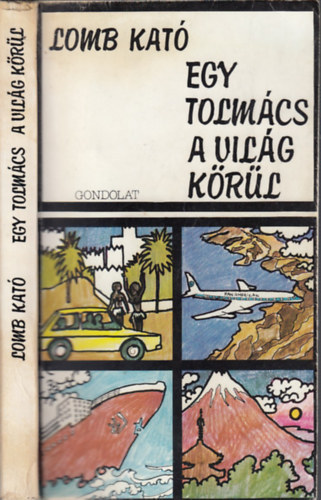 Lomb Kató - Egy tolmács a világ körül