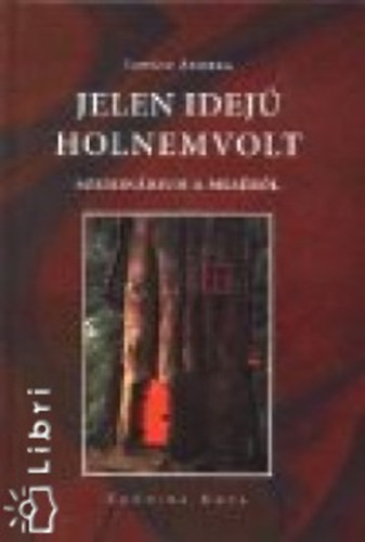 Lov�sz Andrea (szerk.) - Jelen idej� holnemvolt