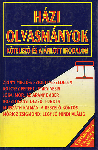 �ssze�ll�totta: Forg�cs Anna-Osztovits Szabolcs - H�zi olvasm�nyok (k�telez� �s aj�nlott irodalom) VII.-VIII. oszt�ly