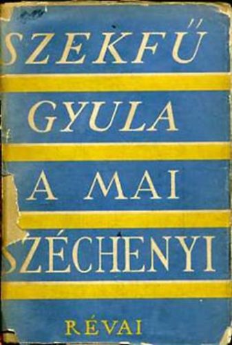 Szekfű Gyula - A mai Széchenyi