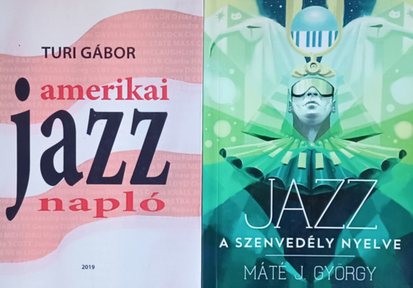 Mt J. Gyrgy Turi Gbor - 2 knyv a jazzrl: Amerikai jazznap + Jazz - a szenvedly nyelve