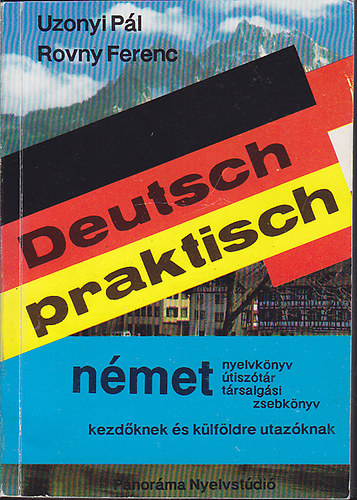 Uzonyi Pál- Rovny Ferenc - Deutsch Praktisch- Német nyelvkönyv, útiszótár, társalgási zsebkönyv