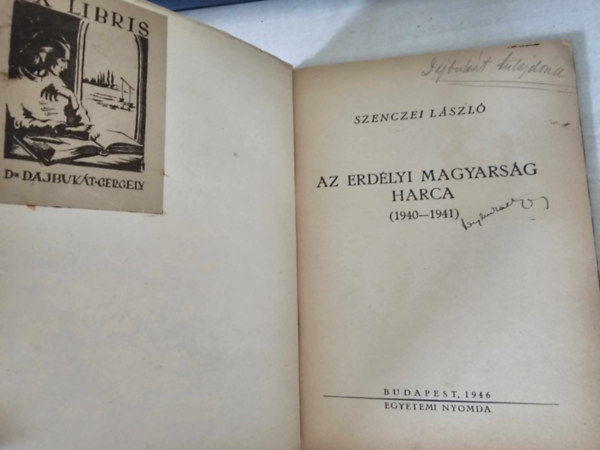 Szenczei László - Az erdélyi magyarság harca (1940-1941) - Ex Libris: dr. Dajbukát Gergely