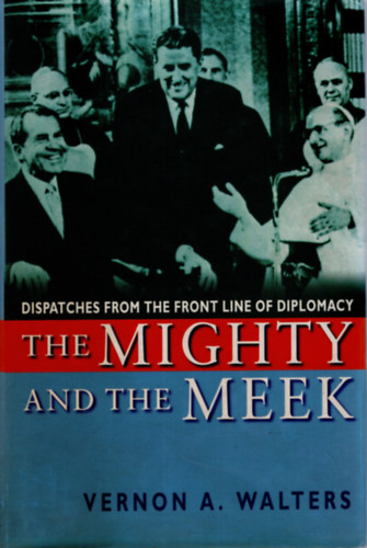 Vernon A. Walters - The mighty and the meek ( angol  nyelvű )