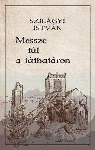 Szilgyi Istvn - Messze tl a lthatron