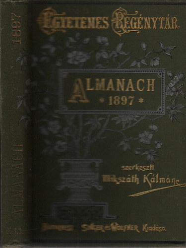 Miksz�th K�lm�n  (szerk.) - Miksz�th Almanach az 1897. �vre (Egyetemes Reg�nyt�r)