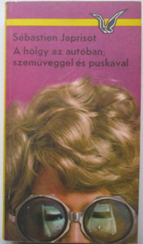 Japrisot Sebastien - A hölgy az autóban, szemüveggel és puskával