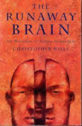 Christopher Wills - The Runaway Brain: The Evolution Of Human Uniqueness